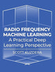 Radio Frequency Machine Learning: A Practical Deep Learning Perspective