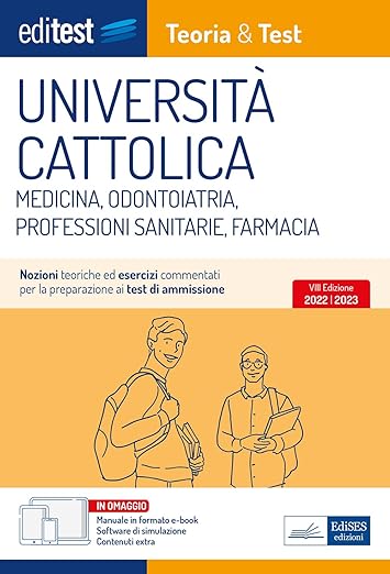 UNIVERSITÀ CATTOLICA: MEDICINA, ODONTOIATRIA, PROFESSIONI SANITARIE, FARMACIA (Ammissioni) (Italian Edition)