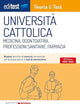 UNIVERSITÀ CATTOLICA: MEDICINA, ODONTOIATRIA, PROFESSIONI SANITARIE, FARMACIA (Ammissioni) (Italian Edition)