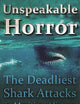 Unspeakable Horror: The Deadliest Shark Attacks in Maritime History