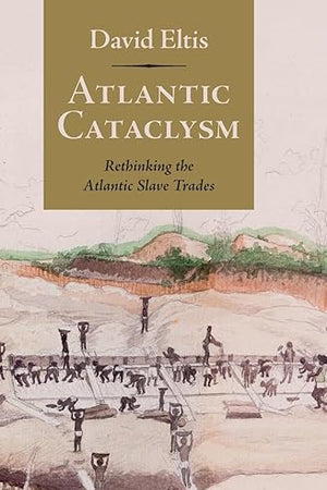 Atlantic Cataclysm: Rethinking the Atlantic Slave Trades
