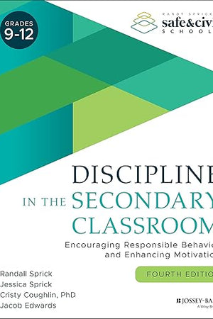 Discipline in the Secondary Classroom: Encouraging Responsible Behavior and Enhancing Motivation