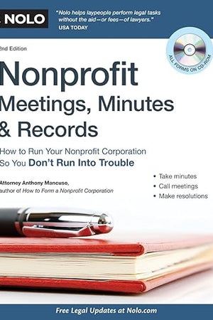 Nonprofit Meetings, Minutes & Records: How to Run Your Nonprofit Corporation So You Don't Run Into Trouble