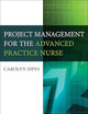 Project Management for the Advanced Practice Nurse