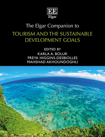 The Elgar Companion to Tourism and the Sustainable Development Goals (Elgar Companions to the Sustainable Development Goals series)