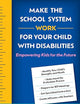 Make the School System Work for Your Child with Disabilities: Empowering Kids for the Future