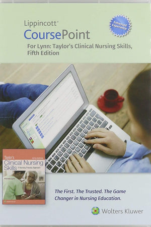 Lippincott CoursePoint Enhanced for Lynn: Taylor's Clinical Nursing Skills: A Nursing Process Approach (Lippincott Skills for Nursing Education (CP))