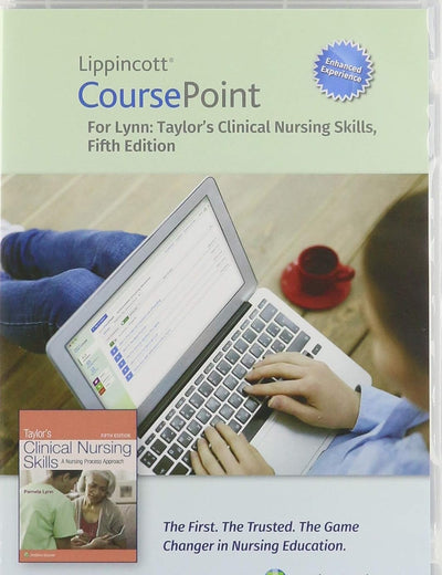 Lippincott CoursePoint Enhanced for Lynn: Taylor's Clinical Nursing Skills: A Nursing Process Approach (Lippincott Skills for Nursing Education (CP))