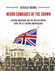 Negro Comrades of the Crown: African Americans and the British Empire Fight the U.S. Before Emancipation
