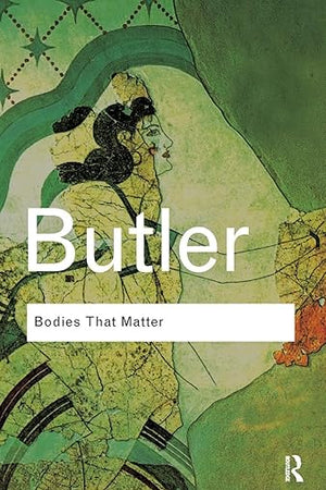 Bodies That Matter: On the Discursive Limits of Sex