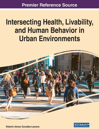 Intersecting Health, Livability, and Human Behavior in Urban Environments
