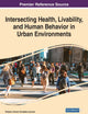 Intersecting Health, Livability, and Human Behavior in Urban Environments