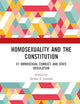 Homosexuality and the Constitution: Volume 1: Homosexual Conduct and State Regulation: V1 Homosexual Conduct and State Regulation, V2 Homosexuals and the Military: Equal Protection of the Laws, V3 Homosexuality, Politics, and Speech, V4 Homosexuality a...
