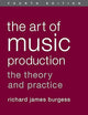 The Art of Music Production: The Theory and Practice
