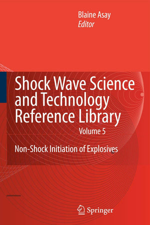 Shock Wave Science and Technology Reference Library, Vol. 5: Non-Shock Initiation of Explosives