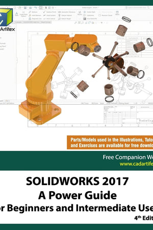 SOLIDWORKS 2017: A Power Guide for Beginners and Intermediate Users