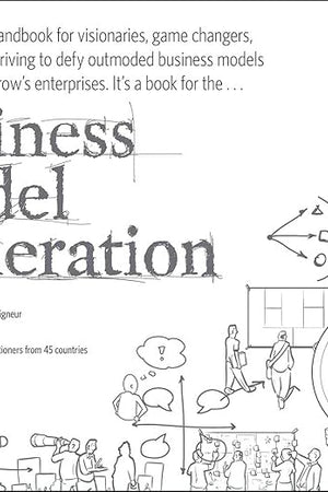 Business Model Generation: A Handbook for Visionaries, Game Changers, and Challengers