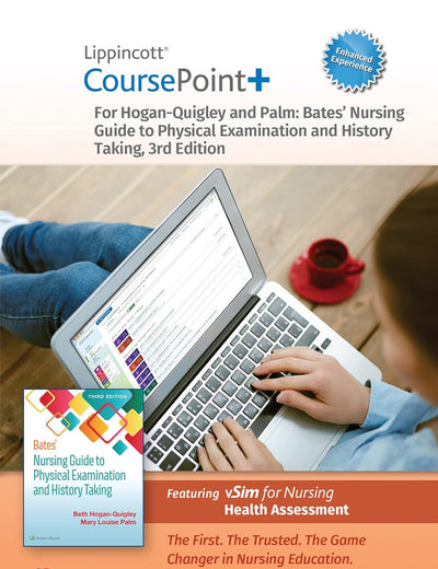 Lippincott CoursePoint+ Enhanced for Hogan-Quigley & Palm: Bates' Nursing Guide to Physical Examination and History Taking