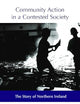 Community Action in a Contested Society: The Story of Northern Ireland