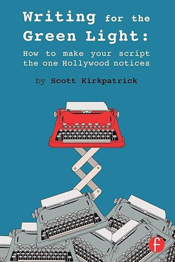 Writing for the Green Light: How to Make Your Script the One Hollywood Notices