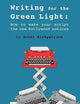 Writing for the Green Light: How to Make Your Script the One Hollywood Notices