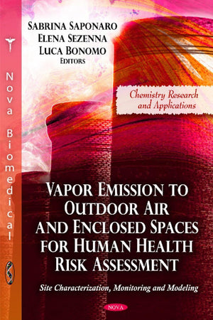 Vapor Emission to Outdoor Air and Enclosed Spaces for Human Health Risk Assessment: Site Characterization, Monitoring and Modeling (Chemistry Research and Applications)