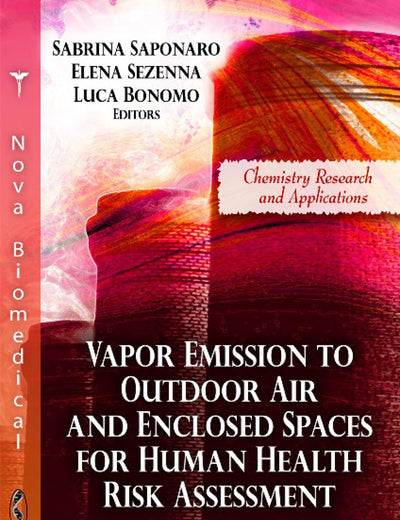 Vapor Emission to Outdoor Air and Enclosed Spaces for Human Health Risk Assessment: Site Characterization, Monitoring and Modeling (Chemistry Research and Applications)