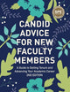 Candid Advice for New Faculty Members: A Guide to Getting Tenure and Advancing Your Academic Career
