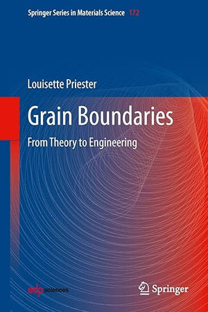 Grain Boundaries: From Theory to Engineering (Springer Series in Materials Science, 172)