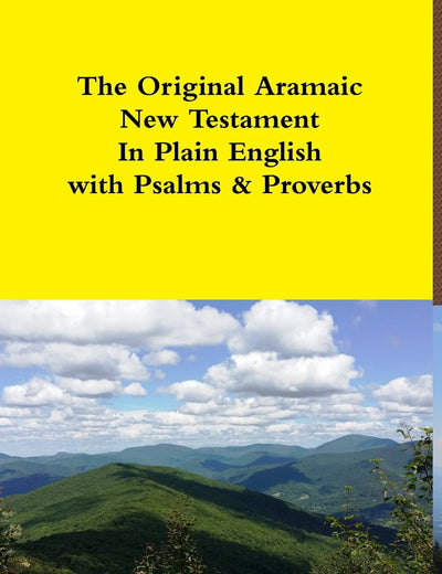 The Original Aramaic New Testament In Plain English with Psalms & Proverbs