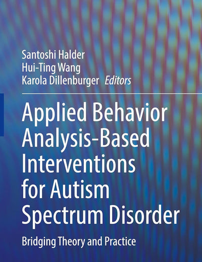 Applied Behavior Analysis-Based Interventions for Autism Spectrum Disorder: Bridging Theory and Practice