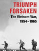 Triumph Forsaken: The Vietnam War, 1954–1965