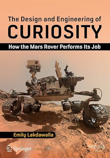 The Design and Engineering of Curiosity: How the Mars Rover Performs Its Job (Springer Praxis Books)