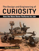 The Design and Engineering of Curiosity: How the Mars Rover Performs Its Job (Springer Praxis Books)