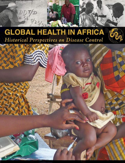 Global Health in Africa: Historical Perspectives on Disease Control (Perspectives on Global Health)