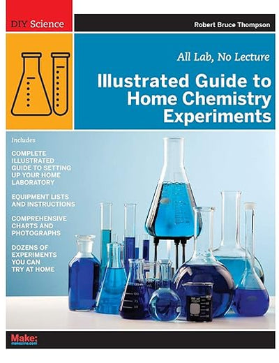 Illustrated Guide to Home Chemistry Experiments: All Lab, No Lecture (DIY Science)