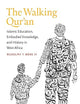 The Walking Qur'an: Islamic Education, Embodied Knowledge, and History in West Africa (Islamic Civilization and Muslim Networks)