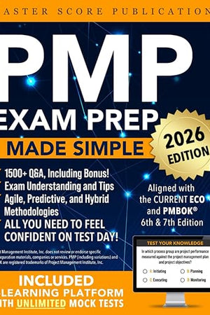 PMP Exam Prep Made Simple: Your Comprehensive Guide to PMP Success with Clear Explanations, Practical Q&A, and Everything You Need to Pass with Confidence