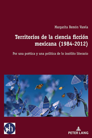 Territorios de la ciencia ficción mexicana (1984-2012): Por una poética y una política de lo insólito literario (Hybris: Literatura y Cultura Latinoamericanas, 5) (Spanish Edition)