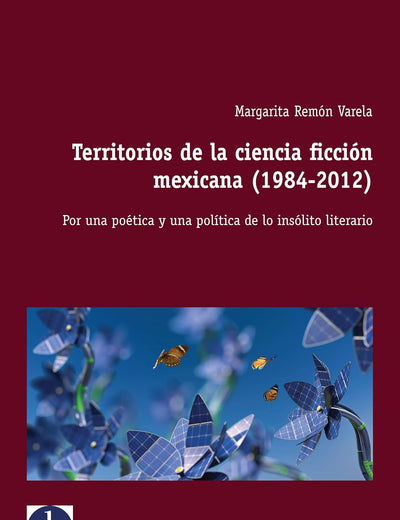 Territorios de la ciencia ficción mexicana (1984-2012): Por una poética y una política de lo insólito literario (Hybris: Literatura y Cultura Latinoamericanas, 5) (Spanish Edition)