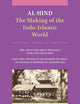 Al-Hind: The Making of the Indo-Islamic World: Volume IV: The Age of the Great Mughals, 16th-17th Centuries. Part Two: The Rise of Islam from the Indus to the Malay-Indonesian Archipelago