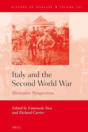 Italy and the Second World War: Alternative Perspectives (History of Warfare, 121)