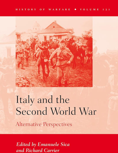 Italy and the Second World War: Alternative Perspectives (History of Warfare, 121)