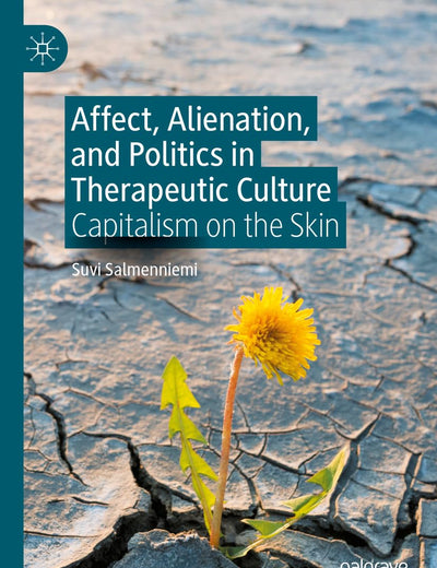 Affect, Alienation, and Politics in Therapeutic Culture: Capitalism on the Skin