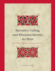 Narrative, Calling, and Missional Identity in 1 Peter: Between Promise and Inheritance (Biblical Interpretation Series, 216)