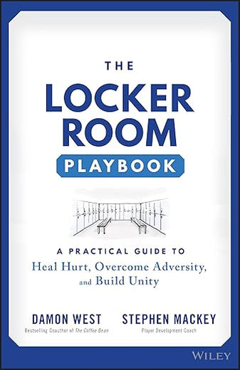 The Locker Room Playbook: A Practical Guide to Heal Hurt, Overcome Adversity, and Build Unity