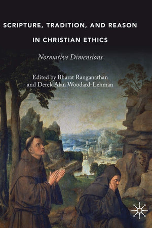 Scripture, Tradition, and Reason in Christian Ethics: Normative Dimensions