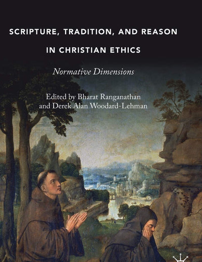 Scripture, Tradition, and Reason in Christian Ethics: Normative Dimensions