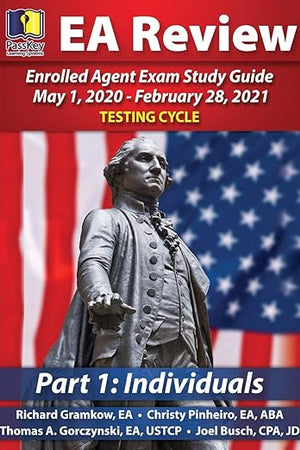 PassKey Learning Systems EA Review Part 1 Individuals; Enrolled Agent Study Guide: May 1, 2020-February 28, 2021 Testing Cycle