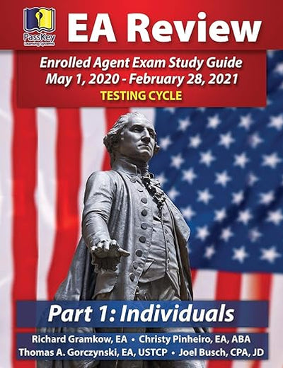 PassKey Learning Systems EA Review Part 1 Individuals; Enrolled Agent Study Guide: May 1, 2020-February 28, 2021 Testing Cycle